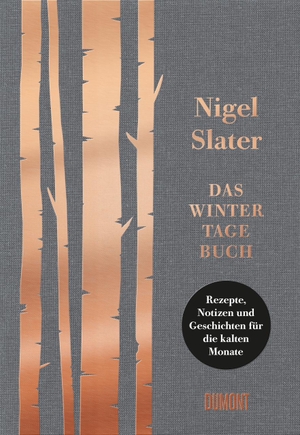 Nigel Slater / Sofia Blind / Jonathan Lovekin. Das Wintertagebuch - Rezepte, Notizen und Geschichten für die kalten Monate. DuMont Buchverlag, 2018.