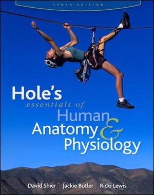 Shier, David / Butler, Jackie L et al. Hole's Esentials of Human Anatomy & Physiology. McGraw-Hill, 2008.