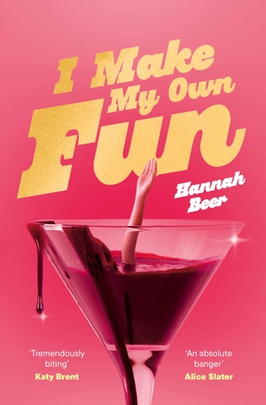 Beer, Hannah. I Make My Own Fun - 'A dark, crazed reversal of Notting Hill'. Atlantic Publishing Group, 2025.