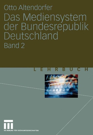 Altendorfer, Otto. Das Mediensystem der Bundesrepublik Deutschland - Band 2. VS Verlag für Sozialwissenschaften, 2004.