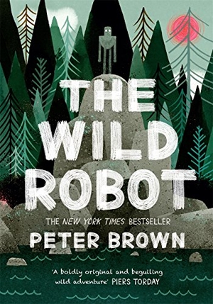 Brown, Peter. The Wild Robot. Hot Key Books, 2018.