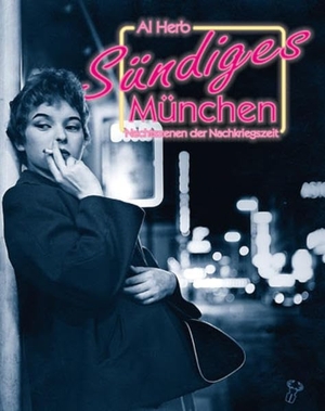 Sündiges München - Nachtszenen der Nachkriegszeit. Hirschkäfer Verlag, 2012.