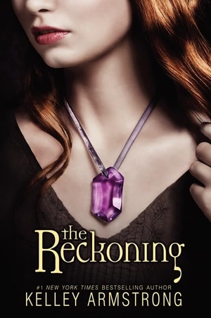 Armstrong, Kelley. The Reckoning. HarperCollins, 2011.