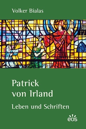 Bialas, Volker. Patrick von Irland - Leben und Schriften. Eos Verlag U. Druck, 2015.