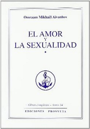 Aïvanhov, Omraam Mikhaël. El amor y la sexualidad. Asociación Prosveta, 2009.