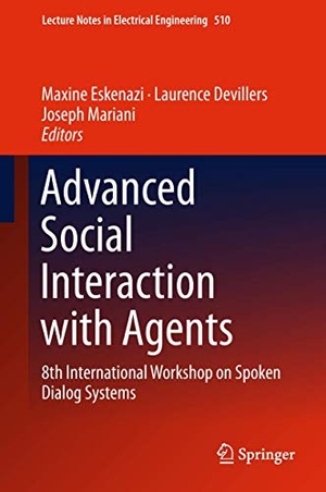 Eskenazi, Maxine / Joseph Mariani et al (Hrsg.). Advanced Social Interaction with Agents - 8th International Workshop on Spoken Dialog Systems. Springer International Publishing, 2018.
