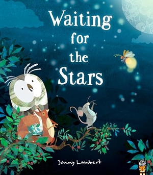 Lambert, Jonny. Waiting for the Stars. Little Tiger Press Group, 2025.