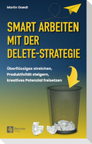 Smart Arbeiten mit der Delete-Strategie