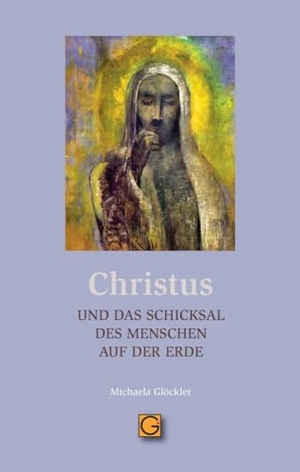 Glöckler, Michaela. CHRISTUS und das Schicksal des Menschen auf der Erde. Gesundheitspflege initiat, 2024.