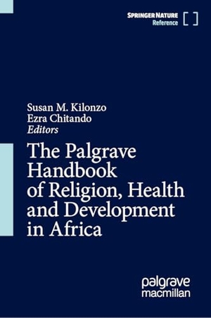 Kilonzo, Susan M. / Ezra Chitando (Hrsg.). The Palgrave Handbook of Religion, Health and Development in Africa. Palgrave Macmillan, 2026.
