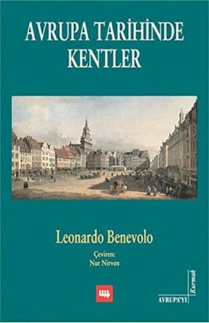 Benevolo, Leonardo. Avrupa Tarihinde Kentler. Literatür Yayincilik Dagitim, 2017.