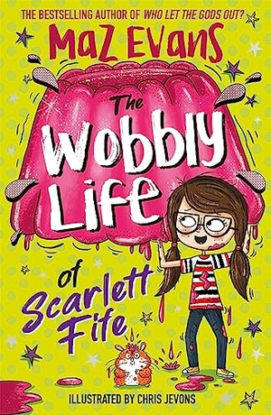 Evans, Maz. The Wobbly Life of Scarlett Fife - Book 2. Abacus, 2022.