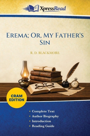 Blackmore, R. D.. Erema; Or, My Father's Sin (Cram Edition). Legare Street Press, 2026.