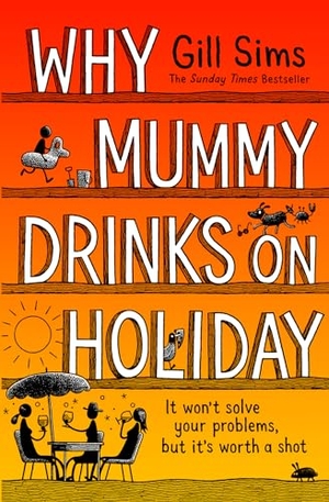 Sims, Gill. Why Mummy Drinks on Holiday. HarperCollins Publishers, 2024.