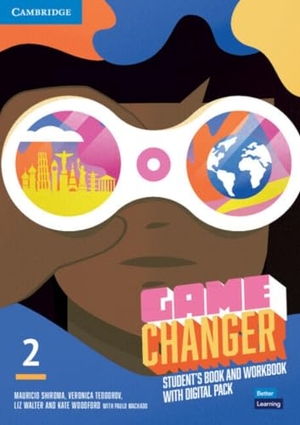 Shiroma, Mauricio / Teodorov, Veronica et al. Game Changer Level 2 Student's Book and Workbook with Digital Pack. Cambridge University Press, 2022.