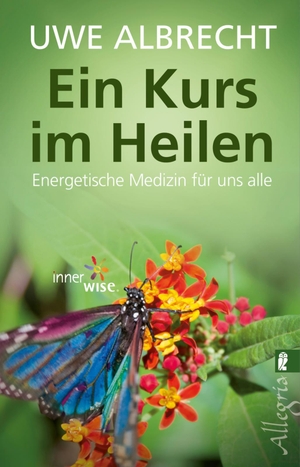 Albrecht, Uwe. Ein Kurs im Heilen - Energetische Medizin für uns alle. Ullstein Taschenbuchvlg., 2017.
