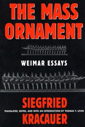 Kracauer, Siegfried. Das Ornament Der Masse - Essays: Weimar Essays. Harvard University Press, 1995.