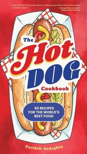 Sadeghin, Farideh. The Hot Dog Cookbook - 50 Recipes for the World's Best Food. Workman Publishing, 2026.