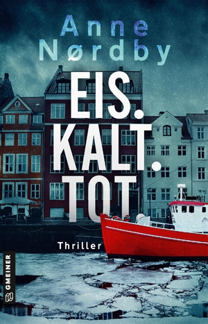 Nordby, Anne. Eis. Kalt. Tot. - Thriller. Gmeiner Verlag, 2021.
