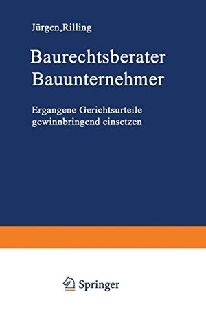 Rilling, Jürgen. Baurechtsberater Bauunternehmer - Ergangene Gerichtsurteile gewinnbringend einsetzen. Vieweg+Teubner Verlag, 2014.