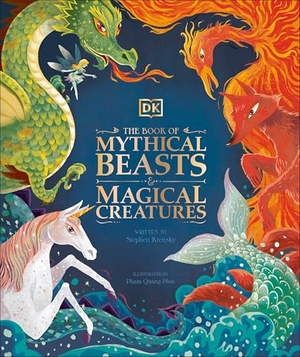Dk / Stephen Krensky. The Book of Mythical Beasts and Magical Creatures. DK Publishing (Dorling Kindersley), 2020.
