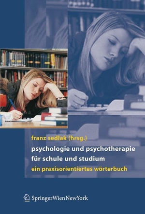 Sedlak, Franz (Hrsg.). Psychologie und Psychotherapie für Schule und Studium - Ein praxisorientiertes Wörterbuch. Springer Vienna, 2006.