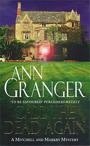 Granger, Ann. Call the Dead Again (Mitchell & Markby 11) - A gripping English Village mystery of murder and secrets. Headline Publishing Group, 1998.
