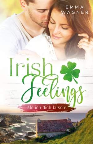 Wagner, Emma. Irish feelings - Als ich dich küsste. NOVA MD, 2019.