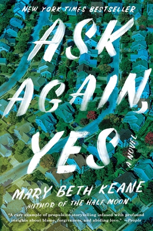 Keane, Mary Beth. Ask Again, Yes. SCRIBNER BOOKS CO, 2019.