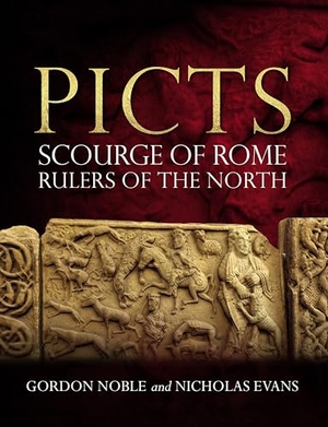 Noble, Gordon / Nicholas Evans. Picts - Scourge of Rome, Rulers of the North. Birlinn General, 2025.