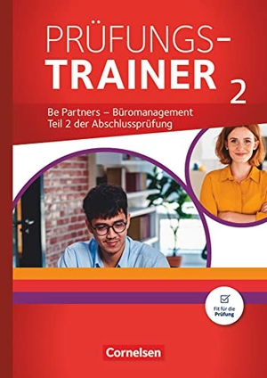 Dirksen, Christian / Rottmeier, Michael et al. Be Partners - Büromanagement: Jahrgangsübergreifend - Prüfungstrainer 2. Cornelsen Verlag GmbH, 2021.