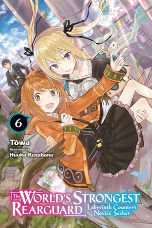 McCullough-Garcia, Alexandra / Kazabana, Huuka et al. The World's Strongest Rearguard - Labyrinth Country's Novice Seeker, Vol. 6 (light novel). Cassell, 2022.