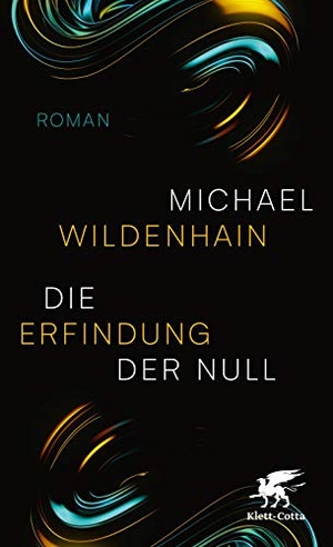 Wildenhain, Michael. Die Erfindung der Null - Roman. Klett-Cotta Verlag, 2020.