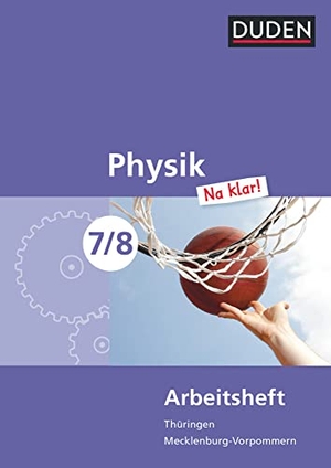 Gau, Barbara / Kunert, Günter et al. Physik Na klar! 7/8 Arbeitsheft Thüringen/Mecklenburg-Vorpommern Realschule. Duden Schulbuch, 2011.