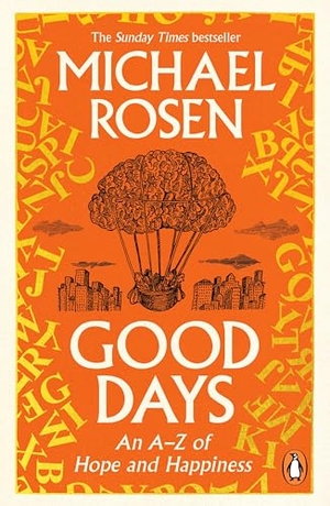 Rosen, Michael. Good Days - An A-Z of Hope and Happiness. Random House UK Ltd, 2026.