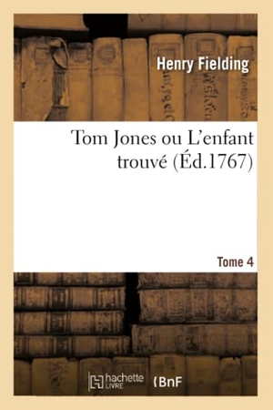Fielding, Henry / de la Place, Pierre-Antoine et al. Tom Jones ou L'enfant trouvé. Tome 4. Hachette Livre, 2021.
