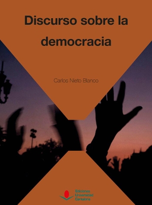 Nieto Blanco, Carlos. Discurso sobre la democracia.  Universidad de Cantabria, 2020.