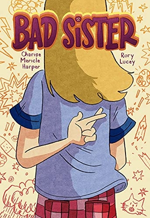 Harper, Charise Mericle. Bad Sister. First Second, 2021.