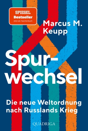 Keupp, Marcus M.. Spurwechsel - Die neue Weltordnung nach Russlands Krieg. Lübbe, 2026.