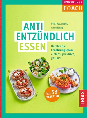 Iburg, Anne. Ernährungs-Coach Antientzündlich essen - Der flexible Ernährungsplan - einfach, praktisch, gesund. Mit 58 Rezepten. Trias, 2026.