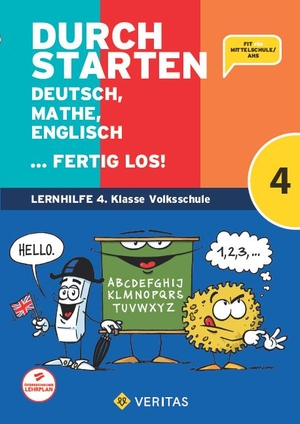 Eibl, Leopold / Eibl, Eva et al. Durchstarten - Volksschule - 4. Klasse - Deutsch, Mathe, Englisch ... fertig los! - Übungsbuch. Veritas Verlag, 2021.
