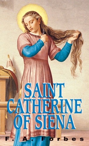 Forbes. St. Catherine of Siena. Tan Books, 1980.