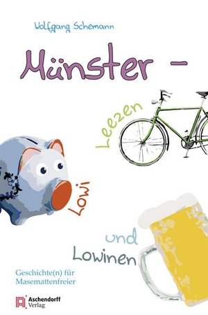 Schemann, Wolfgang. Münster - Leezen, Lowi und Lowinen - Geschichten für Masemattenfreier. Aschendorff Verlag, 2016.