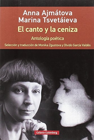 Zgustová, Monika / García Valdés, Olvido et al. El canto y la ceniza : antología poética. Galaxia Gutenberg, S.L., 2018.