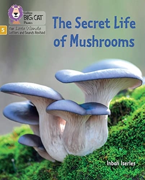 Iserles, Inbali. The Secret Life of Mushrooms - Phase 5 Set 4 Stretch and Challenge. HarperCollins Publishers, 2022.