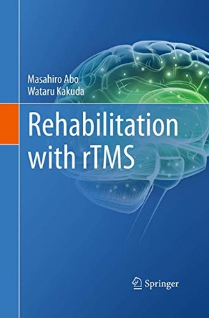 Kakuda, Wataru / Masahiro Abo. Rehabilitation with rTMS. Springer International Publishing, 2016.