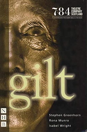 Greenhorn, Stephen / Munro, Rona et al. Gilt. Theatre Communications Group, 2004.