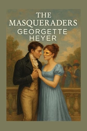 Heyer, Georgette. The Masqueraders. Wilder Publications, 2025.