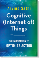 Cognitive (Internet of) Things