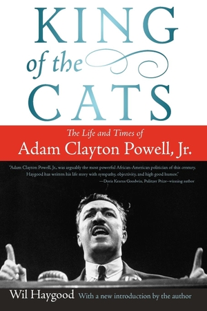 Haygood, Wil. King of the Cats - The Life and Times of Adam Clayton Powell, Jr.. Harper Paperbacks, 2006.